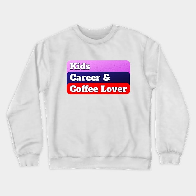 Kids Career and Coffee Lover Funny Working Mom Gift Crewneck Sweatshirt by sleepworker